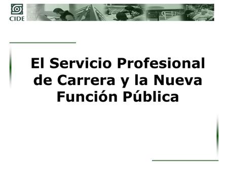 El Servicio Profesional de Carrera y la Nueva Función Pública.