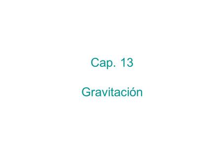Cap. 13 Gravitación.