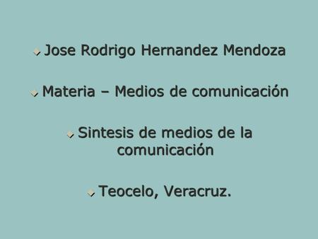 Jose Rodrigo Hernandez Mendoza Materia – Medios de comunicación