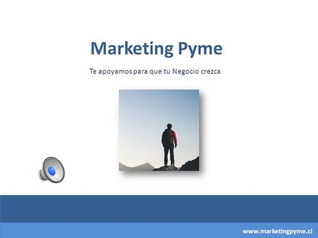 www.marketingpyme.cl Marketing Pyme Te apoyamos para que tu Negocio crezca.