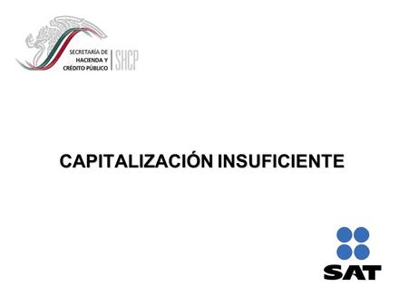 CAPITALIZACIÓN INSUFICIENTE. 2 FORMAS QUE REVISTE EL FINANCIAMIENTO FINANCIAMIENTO Instrumentos CAPITAL Instrumentos DEUDA dividendos intereses.