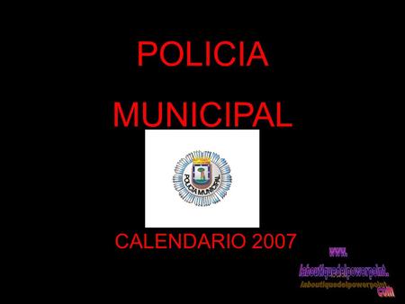 POLICIA MUNICIPAL CALENDARIO 2007. EL CALENDARIO DE LOS MUNIPAS. ¡¡¡Y CON NOMBRES !!! Esto mayormente es lo que viene siendo un calendario pa mujeres.