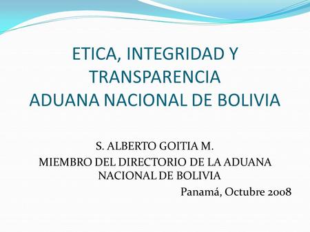 ETICA, INTEGRIDAD Y TRANSPARENCIA ADUANA NACIONAL DE BOLIVIA