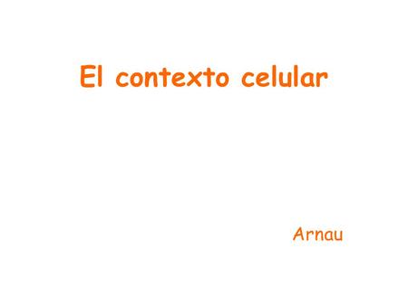El contexto celular Arnau.