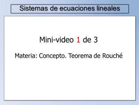 Mini-video 1 de 3 Sistemas de ecuaciones lineales