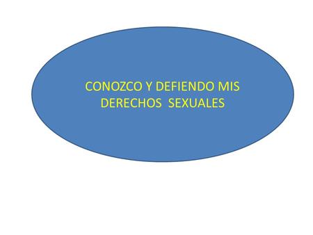 CONOZCO Y DEFIENDO MIS DERECHOS SEXUALES