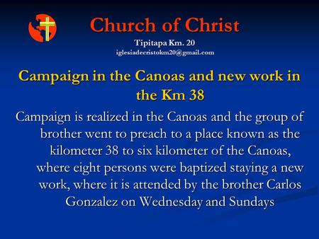 Church of Christ Tipitapa Km. 20 Campaign in the Canoas and new work in the Km 38 Campaign is realized in the Canoas and.