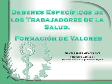 Dr. José Julián Víctor Herrera Facultad Manuel Fajardo Hospital Clínico Quirúrgico Manuel Fajardo.