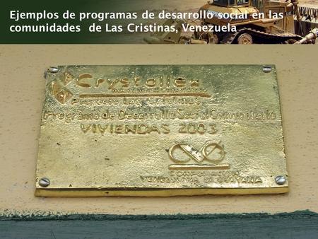 Ejemplos de programas de desarrollo social en las comunidades de Las Cristinas, Venezuela.