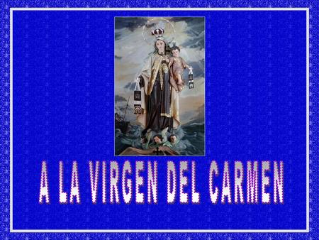 A LA VIRGEN DEL CARMEN.