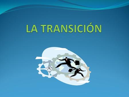 LA TRANSICIÓN.