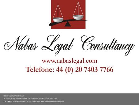 Nabas Legal Consultancy Ltd 4 th Floor ( West) Thrale House 44 – 46 Southwark Street, London – SE1 1UN Tel: + 44 (0) 207403 7766 Fax: + 44 (0) 207403.
