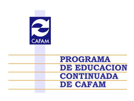 PROGRAMA DE EDUCACION CONTINUADA DE CAFAM.