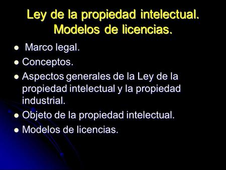 Ley de la propiedad intelectual. Modelos de licencias.