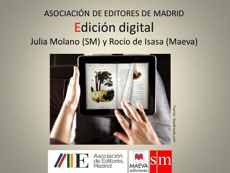 ASOCIACIÓN DE EDITORES DE MADRID Edición digital Julia Molano (SM) y Rocío de Isasa (Maeva) Fuente: Goodreads.com.