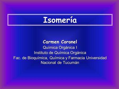 Isomería Carmen Coronel Química Orgánica I