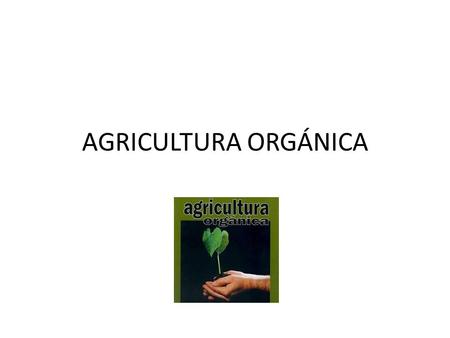 AGRICULTURA ORGÁNICA.