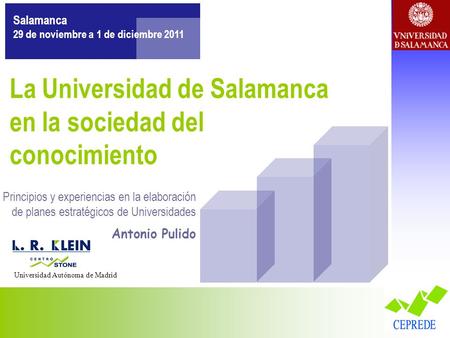 La Universidad de Salamanca en la sociedad del conocimiento Salamanca 29 de noviembre a 1 de diciembre 2011 Principios y experiencias en la elaboración.