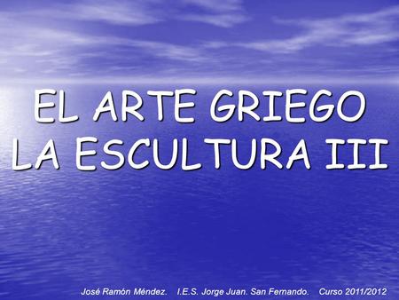 EL ARTE GRIEGO LA ESCULTURA III
