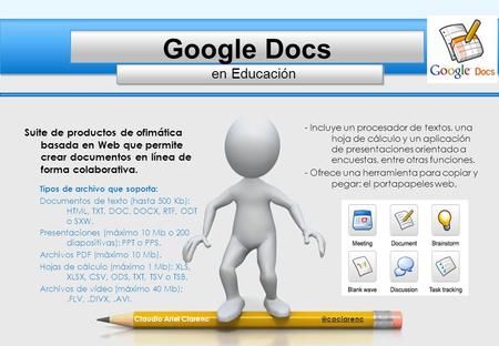 En Educación Google Docs Suite de productos de ofimática basada en Web que permite crear documentos en línea de forma colaborativa. - Incluye un procesador.