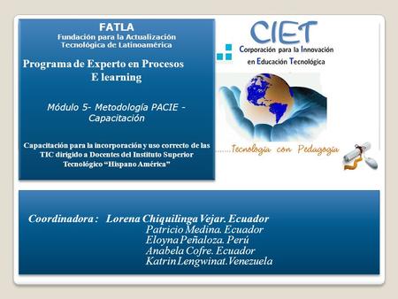 Programa de Experto en Procesos Elearning Módulo 5- Metodología PACIE - Capacitación Capacitación para la incorporación y uso correcto de las TIC dirigido.