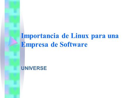 Importancia de Linux para una Empresa de Software UNIVERSE.