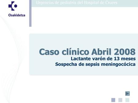 Lactante varón de 13 meses Sospecha de sepsis meningocócica