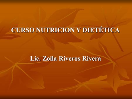CURSO NUTRICION Y DIETÉTICA Lic. Zoila Riveros Rivera