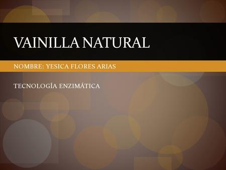 NOMBRE: YESICA FLORES ARIAS TECNOLOGÍA ENZIMÁTICA