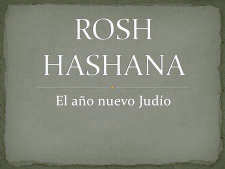 ROSH HASHANA El año nuevo Judío.