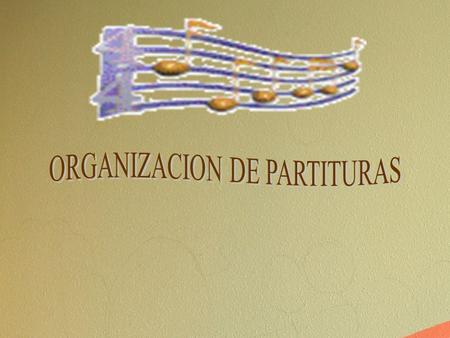 ORGANIZACION DE PARTITURAS