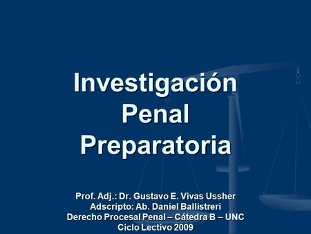 Investigación Penal Preparatoria Prof. Adj. : Dr. Gustavo E
