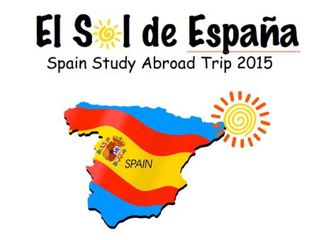 Spain Study Abroad Trip 2015. Our trip begins in Madrid, the capital of Spain.