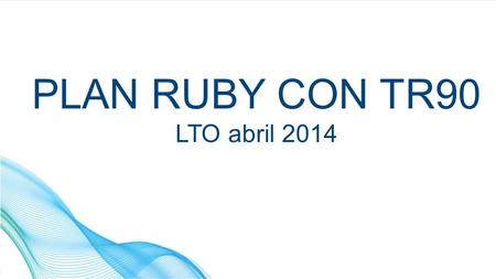 PLAN RUBY CON TR90 LTO abril 2014. Cuantos codigos podemos ganar el 1ro de abril?