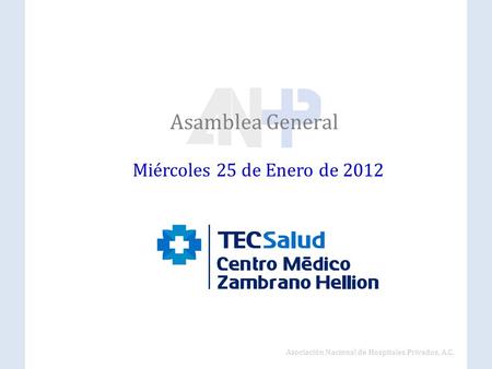 Asociación Nacional de Hospitales Privados, A.C. Asamblea General Miércoles 25 de Enero de 2012.
