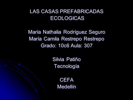 LAS CASAS PREFABRICADAS ECOLOGICAS María Nathalia Rodríguez Seguro