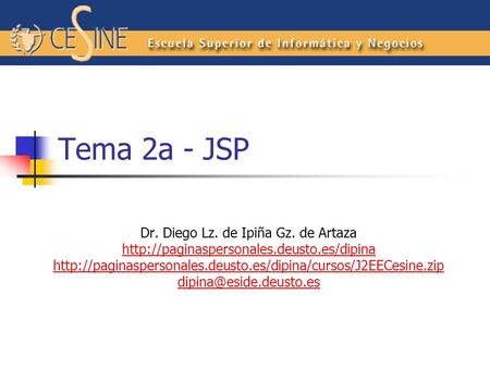 Tema 2a - JSP Dr. Diego Lz. de Ipiña Gz. de Artaza
