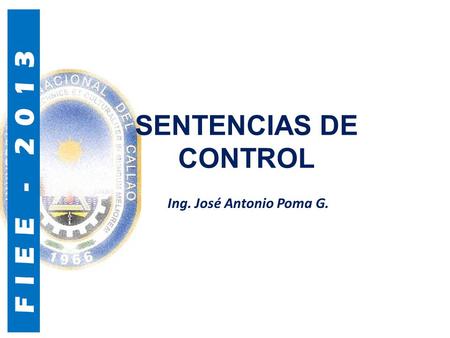 SENTENCIAS DE CONTROL Ing. José Antonio Poma G..
