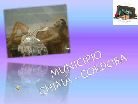 MUNICIPIO CHIMÁ - CORDOBA.