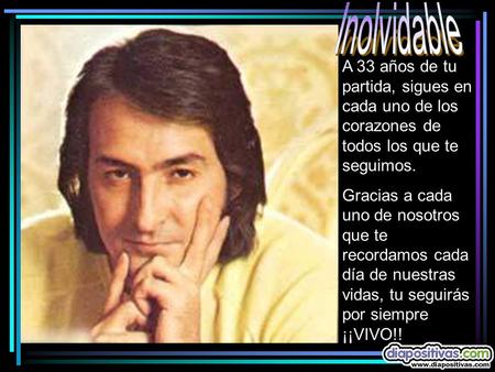 Inolvidable A 33 años de tu partida, sigues en cada uno de los corazones de todos los que te seguimos. Gracias a cada uno de nosotros que te recordamos.