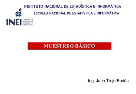MUESTREO BÁSICO Ing. Juan Trejo Bedón.