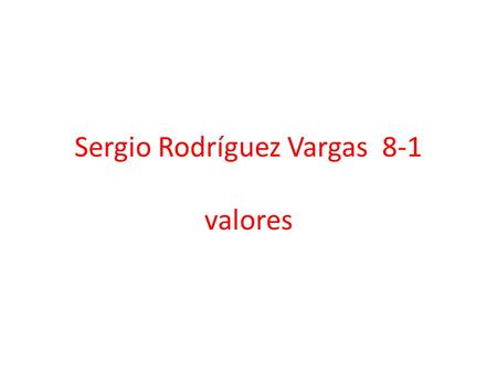 Sergio Rodríguez Vargas 8-1 valores