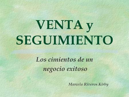 Los cimientos de un negocio exitoso Marcela Riveros Kirby