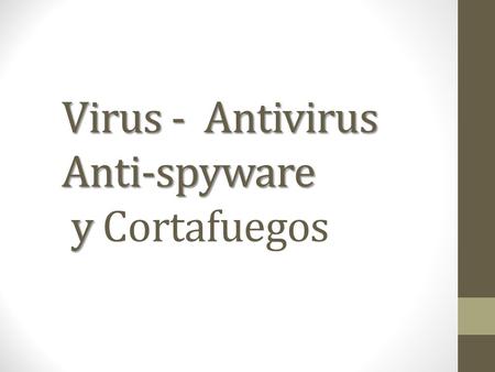 Virus - Antivirus Anti-spyware y Cortafuegos
