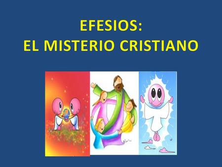 EFESIOS: EL MISTERIO CRISTIANO.