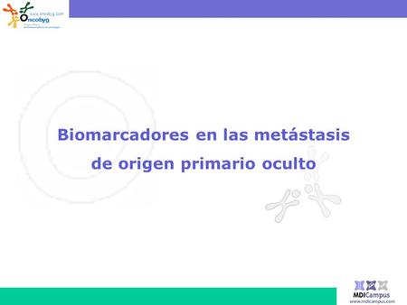 Biomarcadores en las metástasis de origen primario oculto www.oncobyg.com.