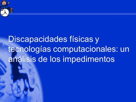 Discapacidades físicas y tecnologías computacionales: un análisis de los impedimentos.