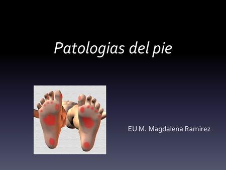 Patologias del pie EU M. Magdalena Ramirez.