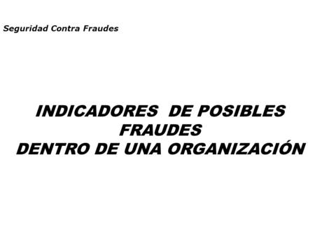 INDICADORES DE POSIBLES FRAUDES DENTRO DE UNA ORGANIZACIÓN