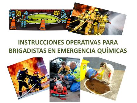 INSTRUCCIONES OPERATIVAS PARA BRIGADISTAS EN EMERGENCIA QUÍMICAS